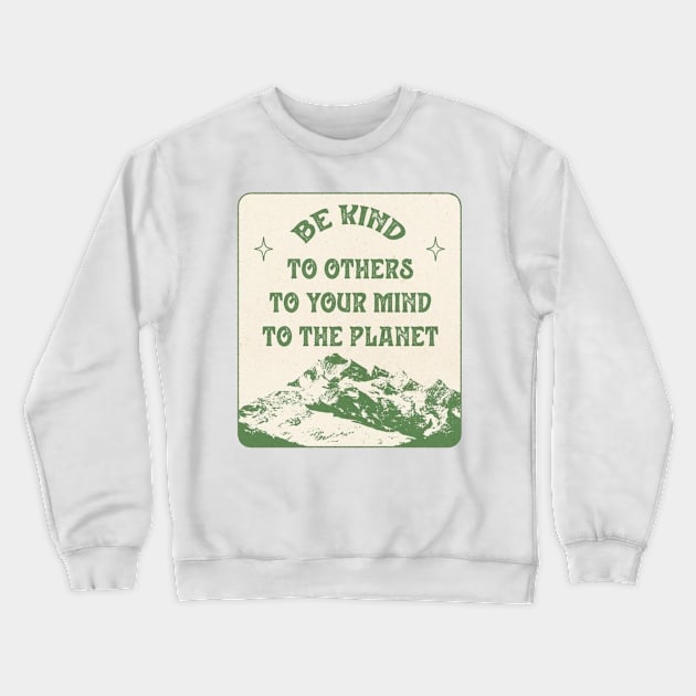 be kind to the planet Crewneck Sweatshirt by carleemarkle